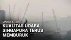 Kualitas udara di Singapura terus memburuk akibat kebakaran hutan dan lahan di Indonesia. Indeks kualitas udara berada di level sangat tidak sehat.