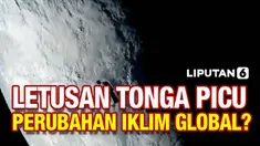 Letusan gunung berapi Tonga picu abu vulkanik dan hujan asam yang dapat merusak tanaman dan persediaan air. Apakah akan menyebabkan perubahan iklim global?