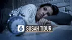 Tak sedikit orang mengalami gangguan susah tidur di malam harı.