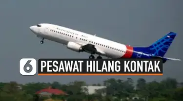 Pesawat komersil Sriwijaya Air tujuan Pontianak dari Jakarta hilang kontak. Pesawat hilang kontak Sabtu (9/1) siang pukul 14.40 WIB