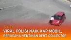 Ipda Uji sampai naik dan berpegangan di kap mobil karena terus melaju.