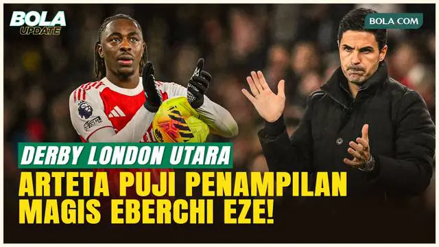 Derby Pecah! Arteta Puji Eze Setelah Hattrick Lawan Tottenham