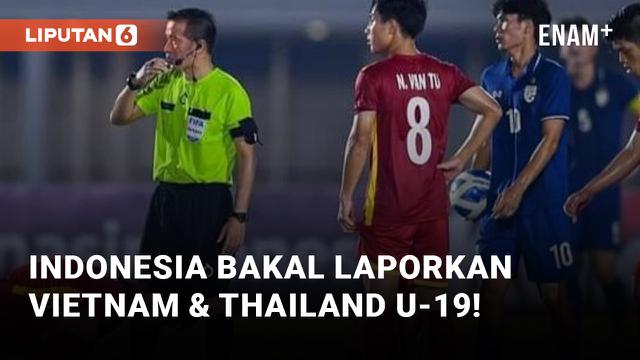 Diduga Lakukan Match Fixing, Indonesia Bakal Laporkan Thailand dan Vietnam U-19