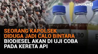 Mulai dari seorang Kapolsek diduga jadi calo bintara hingga biodiesel akan diuji coba pada kereta api, berikut sejumlah berita menarik News Flash Liputan6.com.