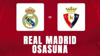 Link Live Streaming Pertandingan Liga Spanyol: Real Madrid Vs Osasuna