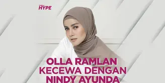 Olla Ramlan Kecewa Ditusuk dari Belakang oleh Nindy Ayunda