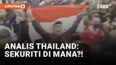 Analis Taktik Singgung Tragedi Kanjuruhan Pasca Serangan ke Bus Timnas Thailand