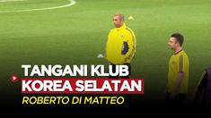 Berita Video, Roberto di Matteo Resmi Bergabung dengan Klub Korea Selatan pada Rabu (4/1/2023)