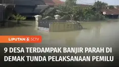 Ternyata banjir masih merendam sejumlah lokasi di Demak, Jawa Tengah, sehingga imbasnya sembilan desa terdampak banjir paling parah menunda pelaksanaan Pemilu 2024.