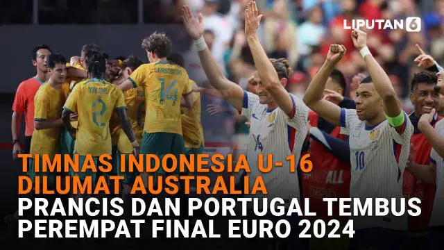 Mulai dari Timnas Indonesia U-16 dilumat Australia hingga Prancis dan Portugal tembus perempat final Euro 2024, berikut sejumlah berita menarik News Flash Sport Liputan6.com.