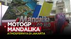 Berita video atmosfer MotoGP Mandalika dihadirkan di Jakarta.
