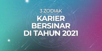 Karier 3 Zodiak Ini Bakal Bersinar di Tahun 2021