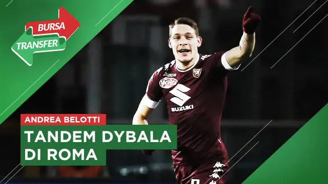 VIDEO Bursa Transfer: Andrea Belotti Resmi Bergabung dengan AS Roma