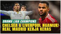 Hasil Liga Champions: Real Madrid Tekuk Juventus! Chelsea, Liverpool, dan Bayern Mengamuk Bantai Lawan