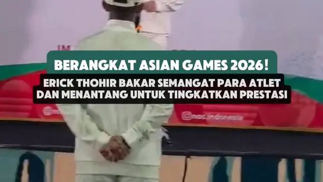 Berangkat Asian Games 2026, Erick Thohir bakar semangat para atlet dan tantang untuk tingkatkan prestasi