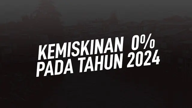 Jokowi berharap angka kemiskinan dapat menyentuh 0 persen pada 2024.