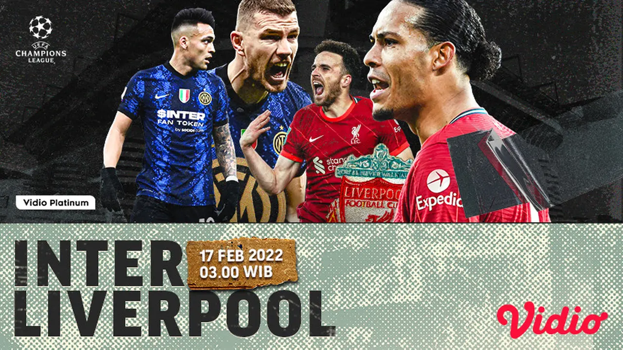 Link Live Streaming Big Match Liga Champions : Inter Milan Vs Liverpool di Vidio, 17 Februari 2022