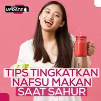 Fimela Update: Tips Tingkatkan Nafsu Makan saat Sahur