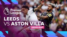 Berita video highlights pertandingan Liga Inggris pekan kesembilan antara Leeds United vs Aston Villa, Minggu (2/10/22).