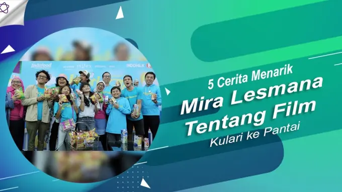 [Bintang] 5 Cerita Menarik Mira Lesmana Tentang Film Kulari ke Pantai