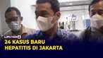 Jakarta Temukan 24 Kasus Baru Hepatitis
