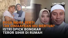 Mulai dari dosa Indra Bekti tak dimaafkan ibu mertua hingga istri Opick bongkar teror sihir di rumah, berikut sejumlah berita menarik News Flash Showbiz Liputan6.com.