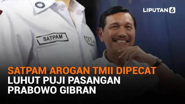 Mulai dari satpam arogan TMII dipecat hingga Luhut puji pasangan Prabowo-Gibran, berikut sejumlah berita menarik News Flash Liputan6.com.