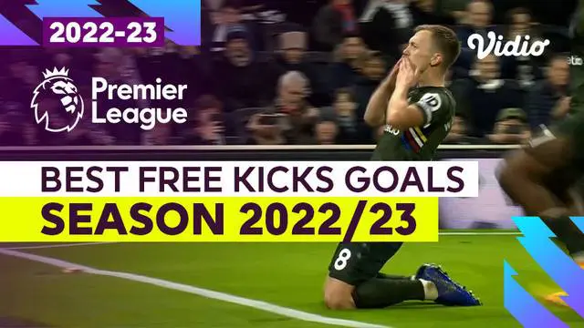 Berita video gol-gol free kick terbaik di Liga Inggris musim 2022/2023