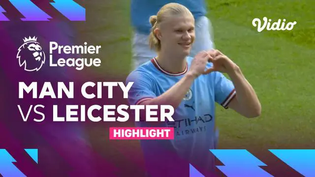 VIDEO: Man City Menang 3-1 atas Leicester City, Erling Haaland Sudah Cetak 32 Gol di Liga Inggris