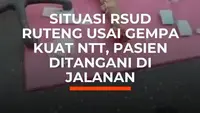 Situasi RSUD Ruteng usai Gempa Kuat NTT, Pasien Ditangani di Jalanan