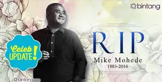 Apa yang akan dikatakan sahabat - sahabat Mike Mohede jika diberi kesempatan sekali lagi bertemu dengan Mike?