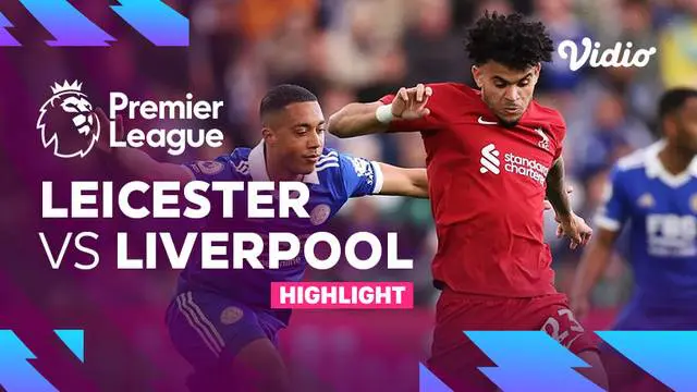 VIDEO: Highlights Kemenangan Telak Liverpool atas Leicester City di Liga Inggris