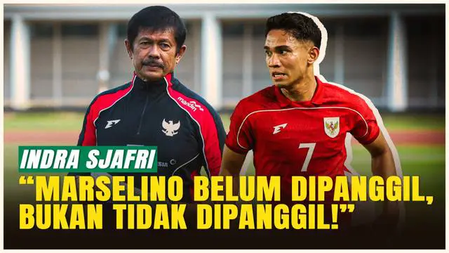 VIDEO: Pengakuan Indra Sjafri soal Marselino Ferdinan dan Kesempatan untuk SEA Games 2025