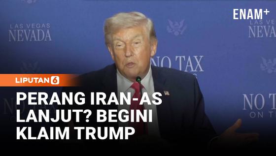Bagaimana Nasib Perang Iran-AS ? Ini Kata Trump
