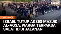 Akses ke Masjid Al-Aqsa Ditutup Israel, Warga Salat Id di Jalanan