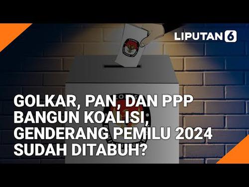 VIDEO Headline: Golkar, PAN, dan PPP Bangun Koalisi, Genderang Pemilu 2024 Sudah Ditabuh?