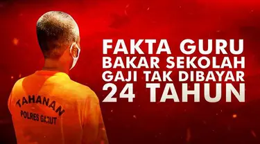 Ini dia fakta tentang guru bakar sekolah, gaji tak dibayar 24 tahun.