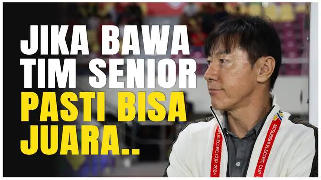 VIDEO: Shin Tae-yong Yakin Juarai Piala AFF 2024 Jika Bawa Skuad Utama Timnas Indonesia