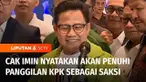 Ketua Umum PKB, Muhaimin Iskandar alias Cak Imin memastikan bakal hadir memenuhi panggilan KPK. Cak Imin akan datang sebagai saksi dalam kasus dugaan korupsi proyek pengadaan sistem proteksi tenaga kerja Indonesia di Kementerian Tenaga Kerja tahun 20...