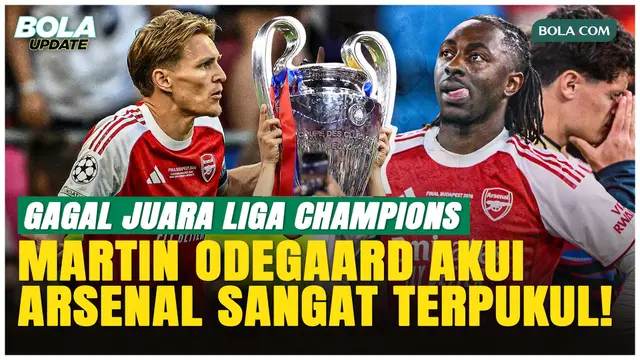 Martin Odegaard Ungkap Luka Arsenal di Final Liga Champions: Kekalahan Ini Sulit Diterima