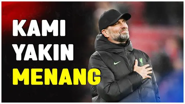 VIDEO: Jelang Laga Melawan Burnley, Jurgen Klopp Percaya Diri Menang