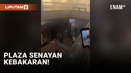 VIDEO: Plaza Senayan Kebakaran, Disebut Berasal dari Kafe