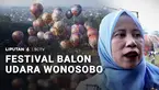 Langit Wonosobo kembali dipenuhi balon udara berukuran raksasa. Wisatawan yang datang tidak hanya dari Indonesia, tapi juga luar negeri.