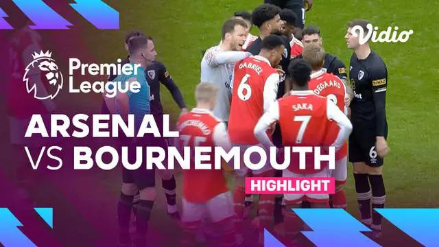 VIDEO: Highlights Kemenangan Dramatis Arsenal atas Bournemouth di Liga Inggris