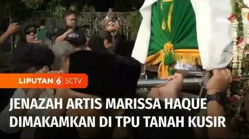 VIDEO: Marissa Haque Meninggal Dunia, Jenazahnya Dikebumikan di TPU Tanah Kusir