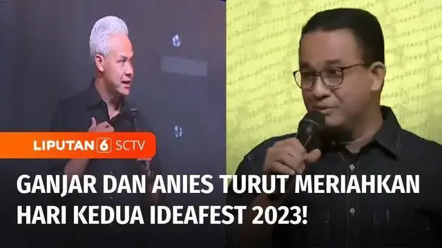 VIDEO: Presenter Liputan 6 SCTV hingga Bacapres Ganjar dan Anies Ikut Memeriahkan IDEAFest 2023!