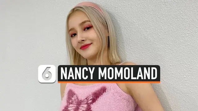 Personil girl grup asal Korea Selatan, Nancy Momoland, menjadi korban kamera tersembunyi. Foto Nancy sedang berganti baju beredar, diduga diambil oleh staf agensinya sendiri.