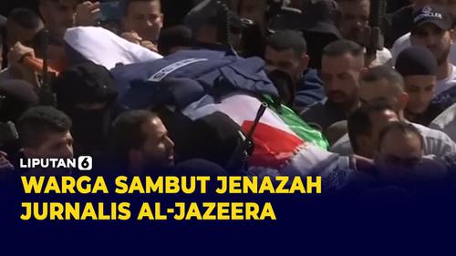 VIDEO: Suasana Jenazah Jurnalis yang ditembak Polisi Israel Tiba di Markas Besar Al-Jazeera