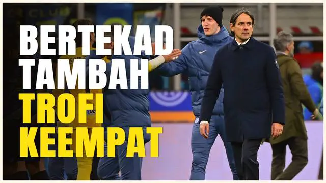 VIDEO: Hadapi Atalanta, Inter Milan Berambisi Tambah Trofi Piala Super Italia yang Keempat!