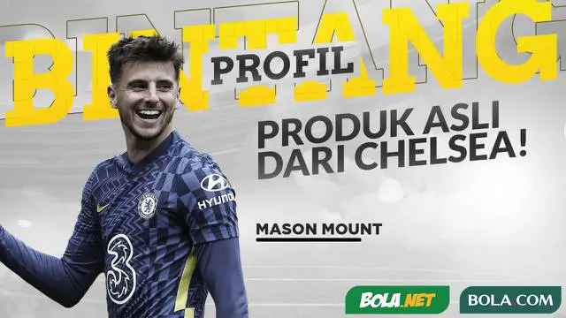 Berita Video, Profil Bintang Mason Mount, Produk Asli Chelsea Titisan Frank Lampard